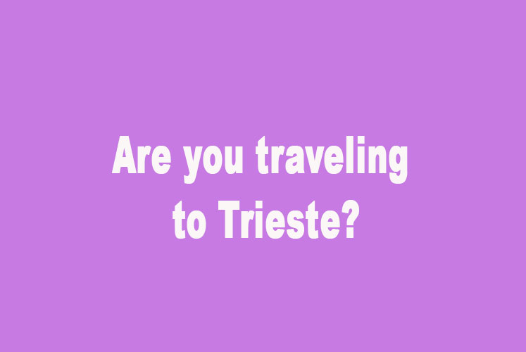 traveling to Trieste